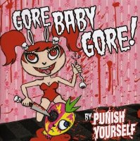 Punish Yourself - Gore Baby Gore! (2006)