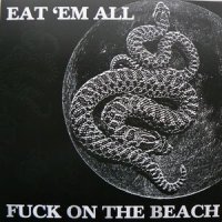 Fuck On The Beach - Eat \'em All (2011)