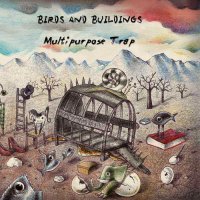 Birds And Buildings - Multipurpose Trap (2013)