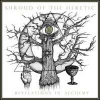 Shroud Of The Heretic - Revelations In Alchemy (2014)