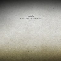 Bvdub - A History of Distance (2014)