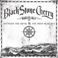 Black Stone Cherry - Between the Devil and the Deep Blue Sea (2011)