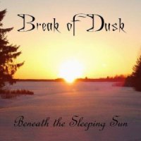 Break Of Dusk - Beneath The Sleeping Sun (2013)