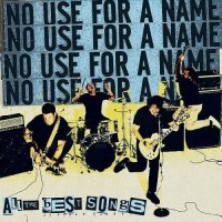 No Use For A Name - All The Best Songs (2007)
