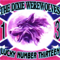 The Dixie Werewolves - Lucky Number Thirteen (2004)