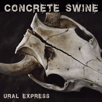 Concrete Swine - Ural Express (2014)