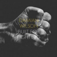 Damian Wilson - Built For Fighting (2016)