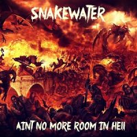 Snakewater - Ain\\\'t No More Room in Hell (2017)