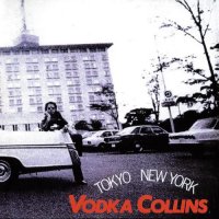 Vodka Collins - Tokyo New York (Reissued 1988) (1973)