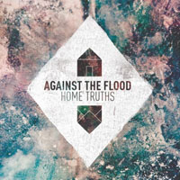 Against The Flood - Home Truths (2011)