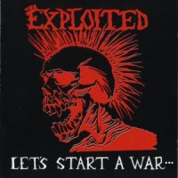 The Exploited - Let\'s Start A War (1983)