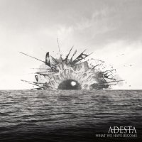 Adesta - What We Have Become (2013)