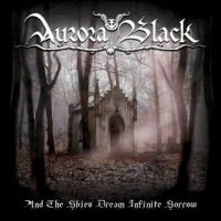 Aurora Black - And The Skies Dream Infinite Sorrow (2008)