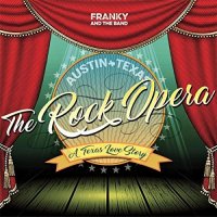 Franky and the Band - Austin Texas the Rock Opera (2017)