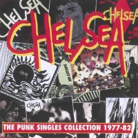 Chelsea - Punk Singles Collection 1977-82 (1998)