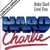 Hard Charlie - Ridin Hard Livin Free (2003)