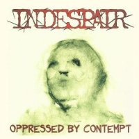 Indespair - Oppressed By Contempt (2004)