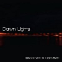 Dawn Lights - Exaggerate The Distance (2013)