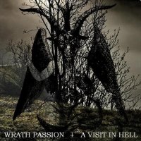 Wrath Passion - A Visit In Hell (2010)