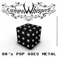 Careless Whisper - 80\'s Pop Goes Metal (2013)