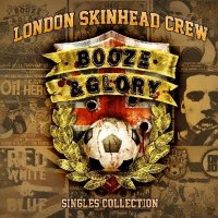 Booze & Glory - London Skinhead Crew (2013)