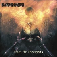 Barehanded - Dam Of Thoughts (2013)