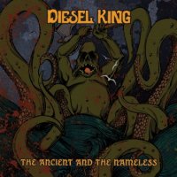 Diesel King - The Ancient And The Nameless (2012)