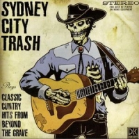 Sydney City Trash - Classic Cuntry Hits From Beyond The Grave (2004)