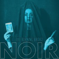 Noir - The Burning Bridge (2016)