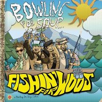 Bowling For Soup - Fishin\' For Woos (2011)