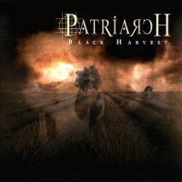 Patriarch - Black Harvest (2006)