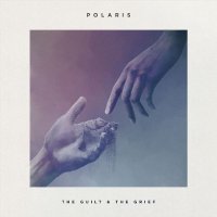 Polaris - The Guilt & The Grief (2015)