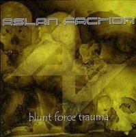 Aslan Faction - Blunt Force Trauma (2002)