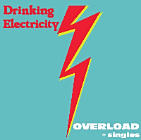 Drinking Electricity - Overload+Singles (2012)