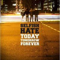 Selfish Hate - Today Tomorrow Forever (2013)