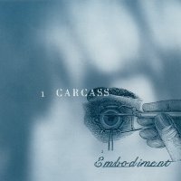 Carcass - Embodiment [Promo, US, Earache,Columbia] (1994)  Lossless