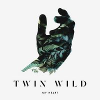 Twin Wild - My Heart (2016)