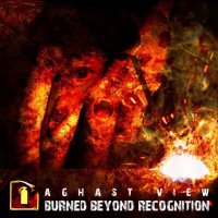 Aghast View - Burned Beyond Recognition (Remastered) (2011)