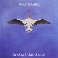 Yvan Ouellet - Le Chant Des Choses (Reissue 2009) (1979)