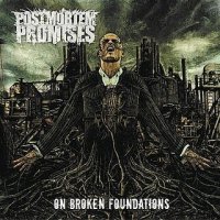 Postmortem Promises - On Broken Foundations (2010)