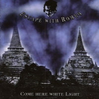 Escape With Romeo - Come Here White Light (2001)