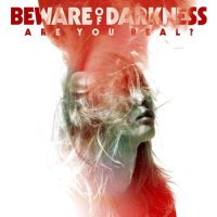 Beware of Darkness - Are You Real (2016)