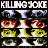 Killing Joke - Extremities, Dirt & Various Repressed Emotions (2007 Expanded Remaster) (1990)