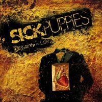 Sick Puppies - Dressed Up As Life (2007)