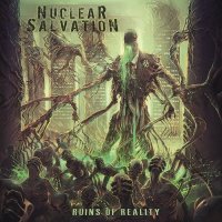 Nuclear Salvation - Ruins Of Reality (2013)