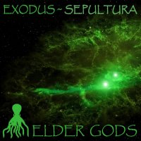 Exodus / Sepultura - Elder Gods (Split) (2015)