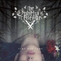 The Ophelia’s Revenge - Time Has Come (2017)