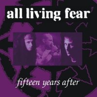 All Living Fear - Fifteen Years After (2007)  Lossless