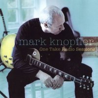 Mark Knopfler - One Take Radio Sessions (2005)