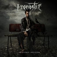 Pronostic - An Atomic Decision (2015)